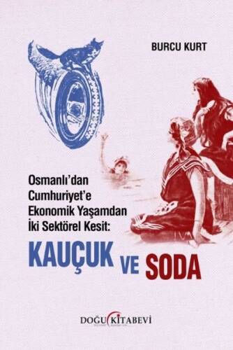 Osmanlı'dan Cumhuriyet'e Ekonomik Yaşamdan İki Sektörel Kesit: Kauçuk ve Soda - 1