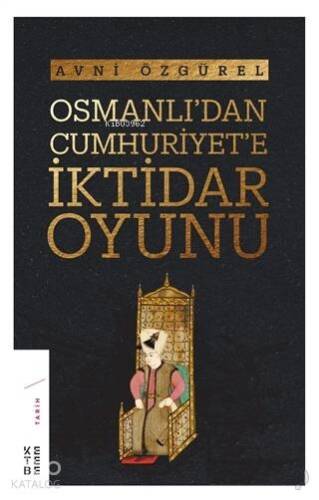 Osmanlı'dan Cumhuriyet'e İktidar Oyunu - 1