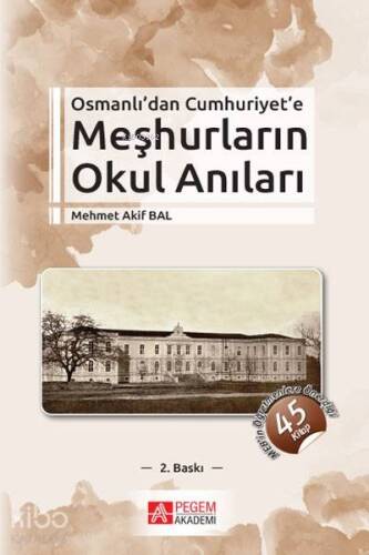 Osmanlı'dan Cumhuriyet'e Meşhurların Okul Anıları - 1