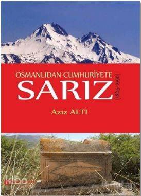 Osmanlıdan Cumhuriyete Sarız; 1865 - 1990 - 1