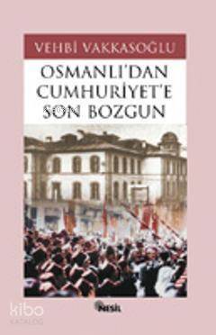 Osmanlı´dan Cumhuriyet´e Son Bozgun - 1