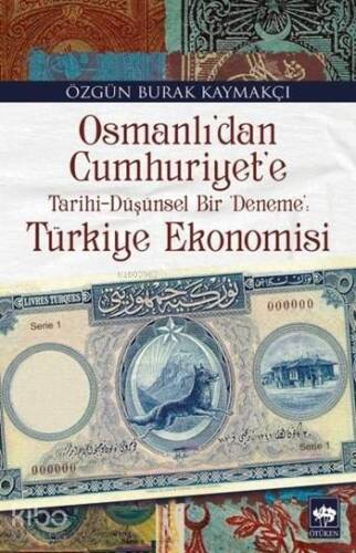 Osmanlı'dan Cumhuriyet'e Tarihi-Düşünsel Bir 'Deneme': Türkiye Ekonomisi - 1