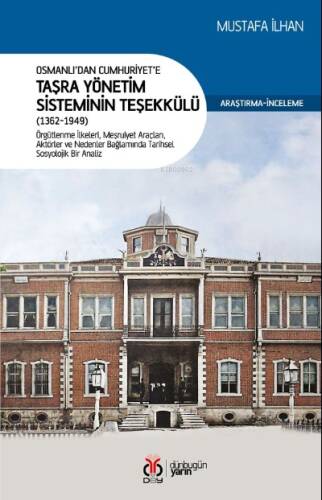 Osmanlı’dan Cumhuriyet’e Taşra Yönetim Sisteminin Teşekkülü (1362-1949) - 1