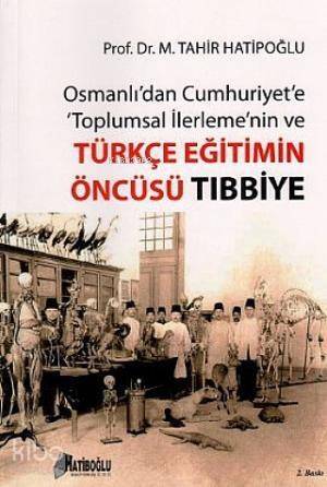 Osmanlı'dan Cumhuriyet'e Toplumsal İlerleme'nin ve Türkçe Eğitimin Öncüsü Tıbbiye - 1