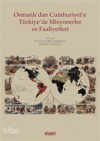 Osmanlı'dan Cumhuriyete Türkiye'de Misyonerler ve Faaliyetleri - 1