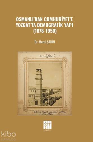 Osmanlı’dan Cumhuriyet’e Yozgat’ta Demografik Yapı (1878-1950) - 1