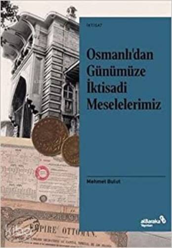 Osmanlı’dan Günümüze İktisadi Meselelerimiz - 1