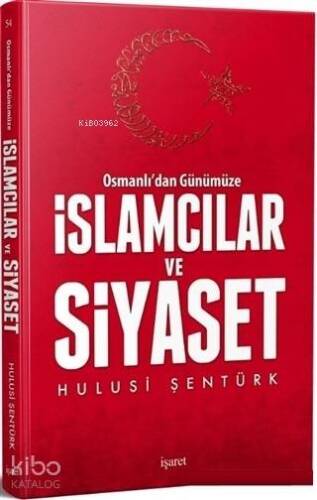 Osmanlı'dan Günümüze İslamcılar ve Siyaset - 1