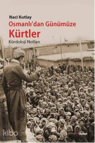 Osmanlı'dan Günümüze Kürtler; Kürdoloji Notlar - 1