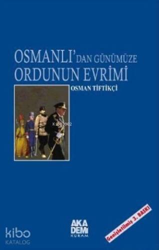 Osmanlı'dan Günümüze Ordunun Evrimi - 1