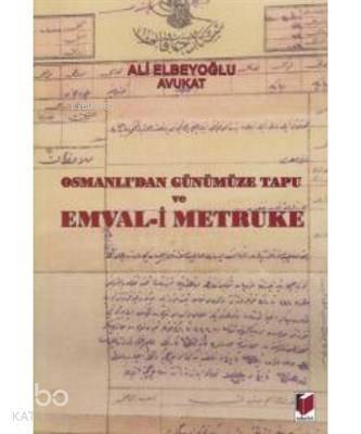 Osmanlı'dan Günümüze Tapu ve Emval-i Metruke - 1