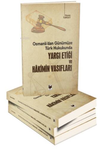 Osmanlı'dan Günümüze Türk Hukukunda Yargı Etiği ve Hakimin Vasıfları - 1