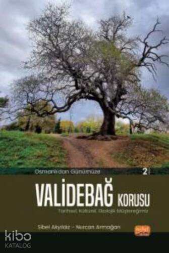 Osmanlı’dan Günümüze ValideBağ Korusu;Tarihsel, Kültürel, Ekolojik Müştereğimiz - 1