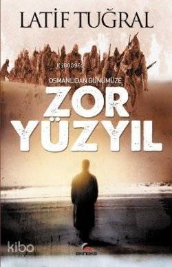 Osmanlıdan Günümüze Zor Yüzyıl - 1