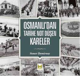 Osmanlıdan Tarihe Not Düşen Kareler (Ciltli) - 1