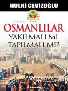 Osmanlılar Yakılmalı mı Tapılmalı mı? - 1