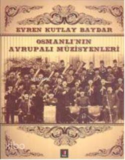 Osmanlı'nın Avrupalı Müzisyenleri - 1