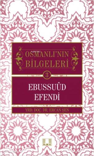 Osmanlı'nın Bilgeleri 3 - Ebussuud Efendi - 1