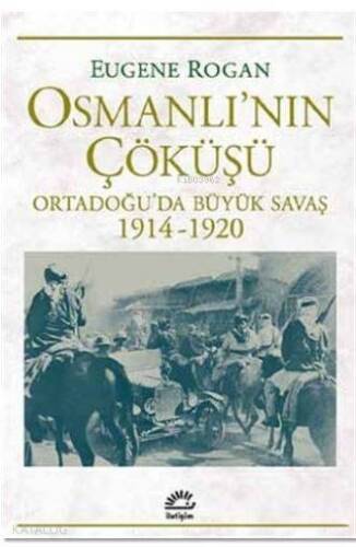 Osmanlı'nın Çöküşü; Ortadoğu'da Büyük Savaş 1914-1920 - 1