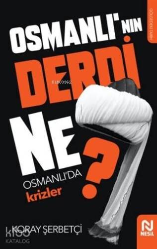 Osmanlı'nın Derdi Ne?; Osmanlı'da Krizler - 1