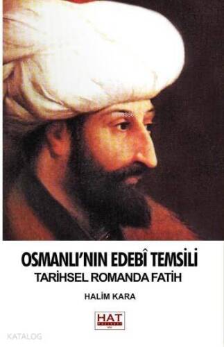 Osmanlı'nın Edebi Temsili; Tarihsel Romanda Fatih - 1