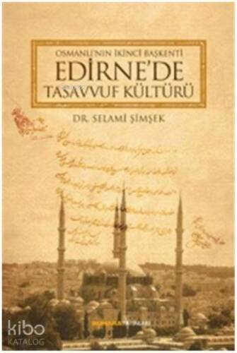 Osmanlı´nın İkinci Başkenti Edirne´de Tasavvuf Kültürü - 1