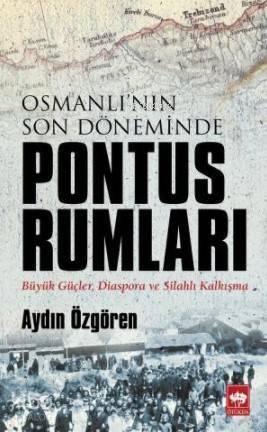 Osmanlı'nın Son Döneminde Pontus Rumları - 1