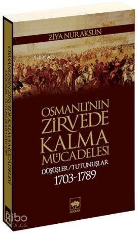 Osmanlı'nın Zirvede Kalma Mücadelesi; Düşüşler / Tutunuşlar 1703-1789 - 1