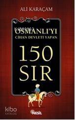 Osmanlı'yı Cihan Devleti Yapan 150 Sır - 1