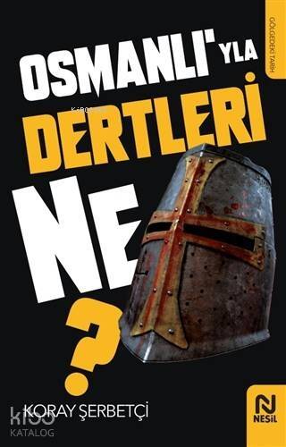 Osmanlı'yla Dertleri Ne? - 1