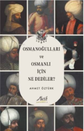 Osmanoğulları Ve Osmanlı İçin Ne Dediler - 1