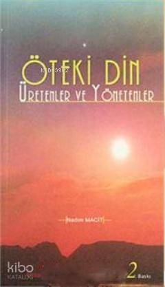 Öteki Din Üretenler ve Yönetenler - 1