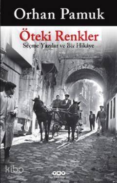 Öteki Renkler; Seçme Yazılar ve Bir Hikaye - 1