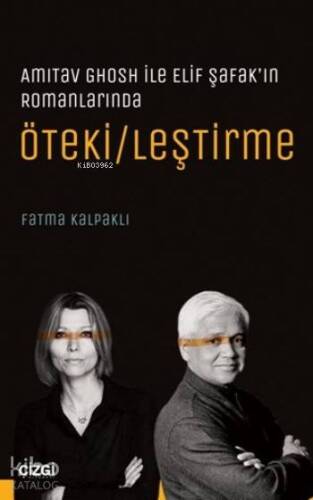 Ötekileştirme; AmitavGhosh ile Elif Şafak'ın Romanlarında - 1