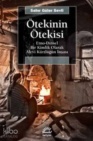 Ötekinin Ötekisi; Etno-Dinsel Bir Kimlik Olarak Alevi Kürtlüğün İnşası - 1