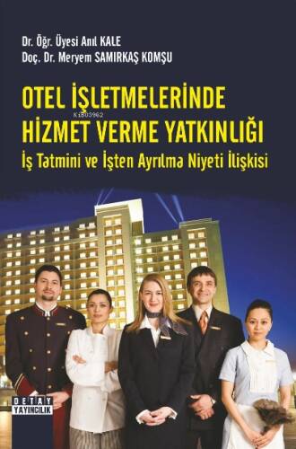 Otel İşletmelerinde Hizmet Verme Yatkınlığı İş Tatmini Ve İşten Ayrılma Niyeti İlişkisi - 1