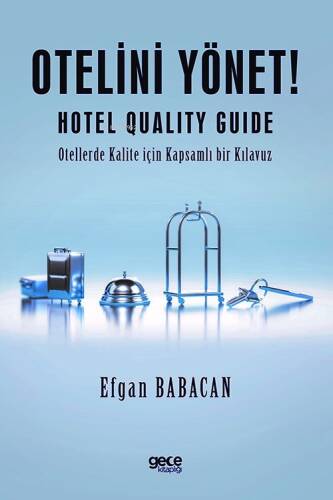 Otelini Yönet;Hotel Quality Guide - Otellerde Kalite için Kapsamlı bir Kılavuz - 1