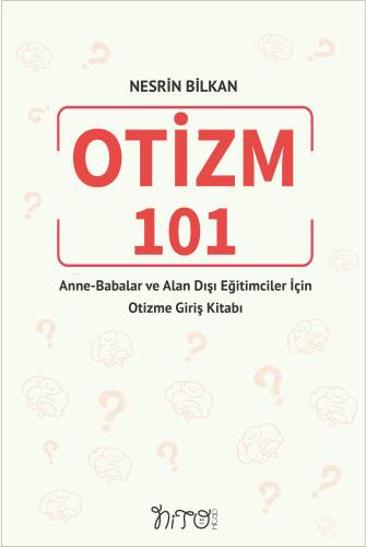 Otizm 101 - Anne-Babalar ve Alan Dışı Eğitimciler İçin Otizme Giriş Kitabı - 1