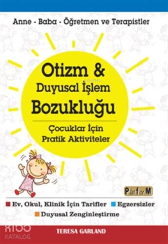 Otizm ve Duyusal İşlem Bozukluğu ;Çocuklar İçin Pratik Aktiviteler Anne-Baba-Öğretmen ve Terapistler - 1