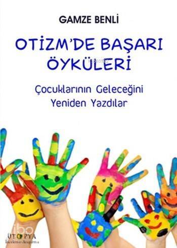 Otizm'de Başarı Öyküleri; Çocuklarının Geleceğini Yeniden Yazdılar - 1