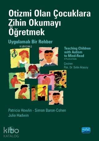 Otizmi Olan Çocuklara Zihin Okumayı Öğretmek; Uygulamalı Bir Rehber-Teaching Children With Autısm To Mind-Read-Read A Practical Guide - 1