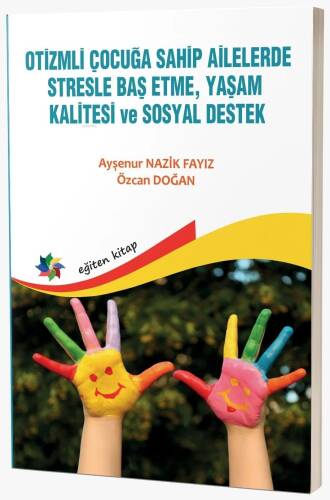 Otizmli Çocuğa Sahip Ailelerde Stresle Baş Etme, Yaşam Kalitesi Ve Sosyal Destek - 1