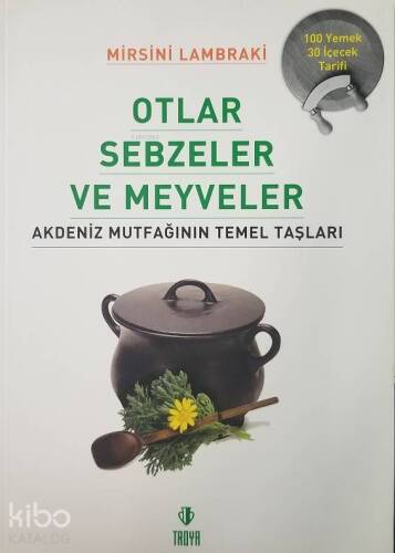 Otlar Sebzeler ve Meyveler - Akdeniz Mutfağının Temel Taşları; 100 Yemek - 30 İçecek Tarifi - 1