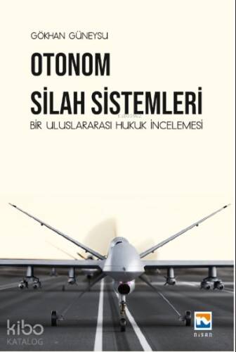 Otonom Silah Sistemleri: Bir Uluslararası Hukuk İncelemesi - 1