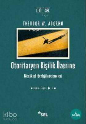 Otoritaryen Kişilik Üzerine; Niteliksel İdeoloji İncelemeleri - 1