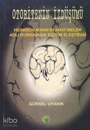 Otoritenin İzdüşümü; Heinrich Mann'ın Mavi Melek Adlı Romanında Eğitim Eleştirisi - 1