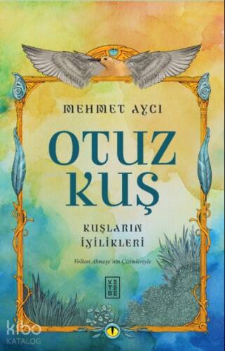 Otuz Kuş;Kuşların İyilikleri - 1