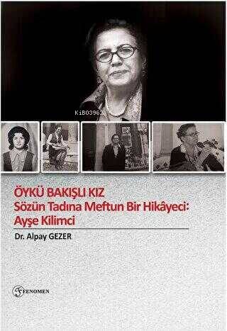 Öykü Bakışlı Kız - Sözün Tadına Meftun Bir Hikayeci: Ayşe Kilimci - 1