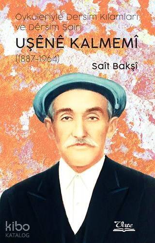 Öyküleriyle Dersim Kılamları ve Dêrsim Şairi Uşene Kalmemi (1887 - 1964) - 1