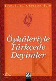 Öyküleriyle Türkçede Deyimler - 1